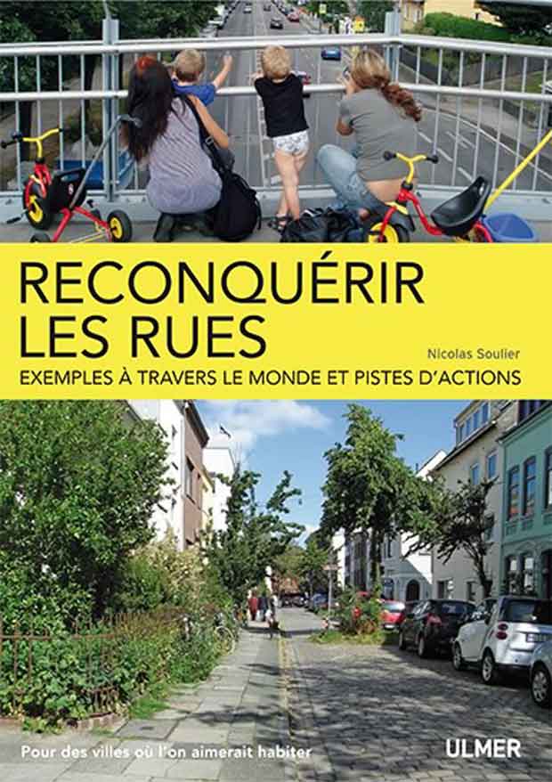 Dans son ouvrage paru en 2012, Nicolas Soulier invite à reconquerir les rues.